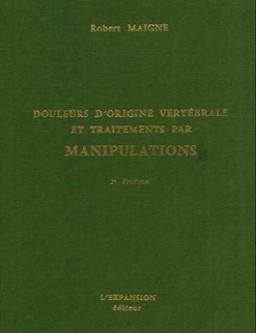 Douleurs d'origine vertébrale et traitements par manipulations - Robert Maigne - Expansion Scientifique Française GF - Livre