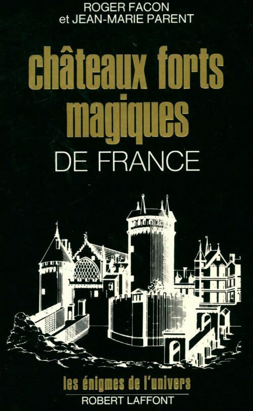 Châteaux forts magiques de France - Roger Facon - Les énigmes de l'univers - Livre