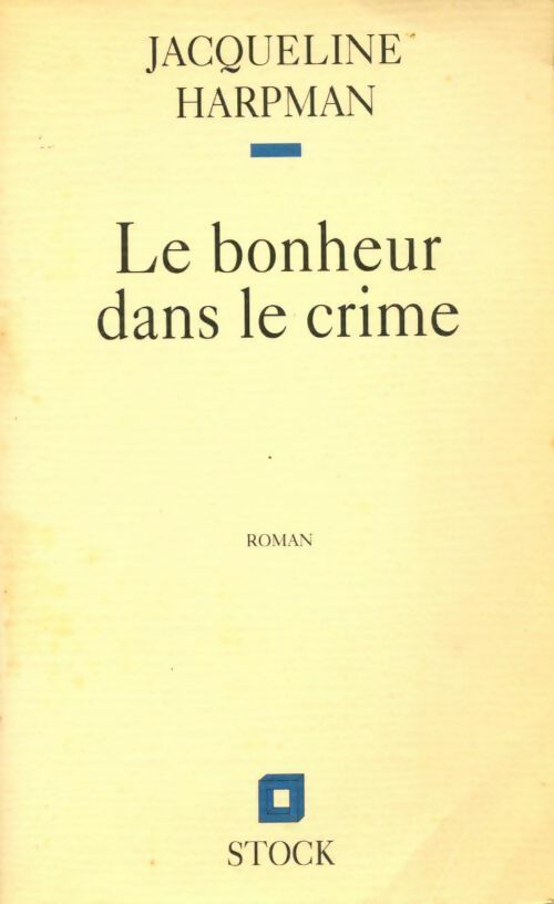 Le bonheur dans le crime - Jacqueline Harpman - Stock GF - Livre