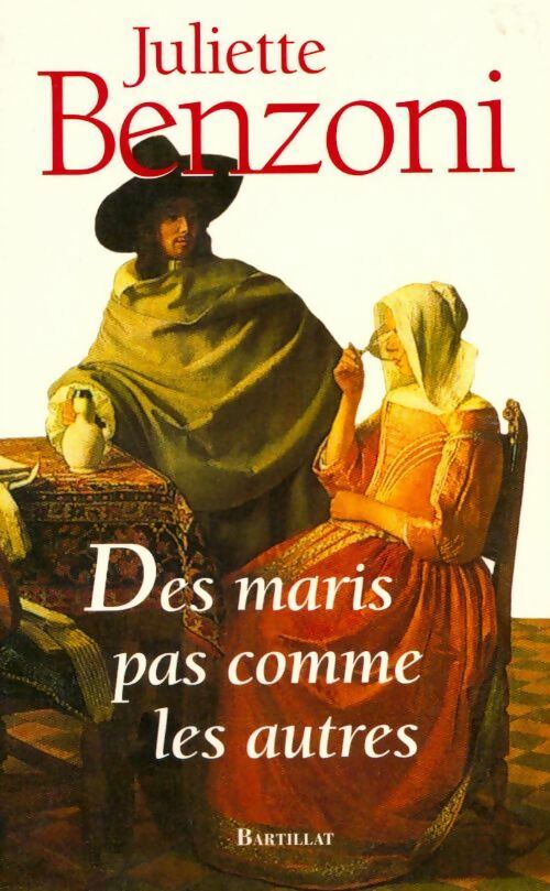 Des maris pas comme les autres - Juliette Benzoni - Bartillat GF - Livre
