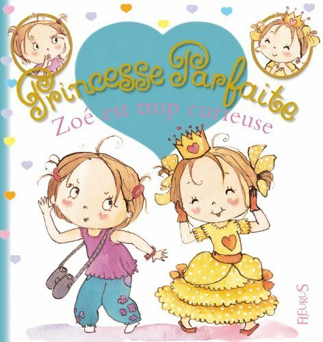 Zoé est trop curieuse - Fabienne Blanchut - Princesse parfaite - Livre