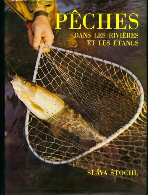 Pêches dans les rivières et étangs - Slava Stochl - Grund GF - Livre