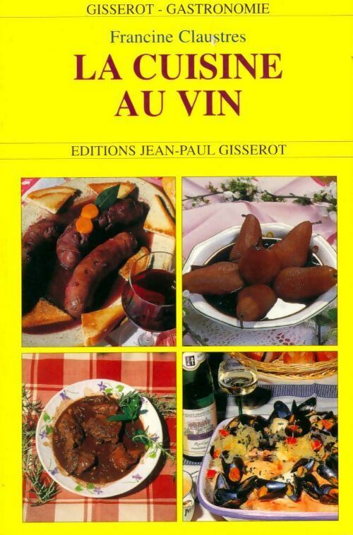 La cuisine au vin - Francine Claustres - Gisserot gastronomie - Livre