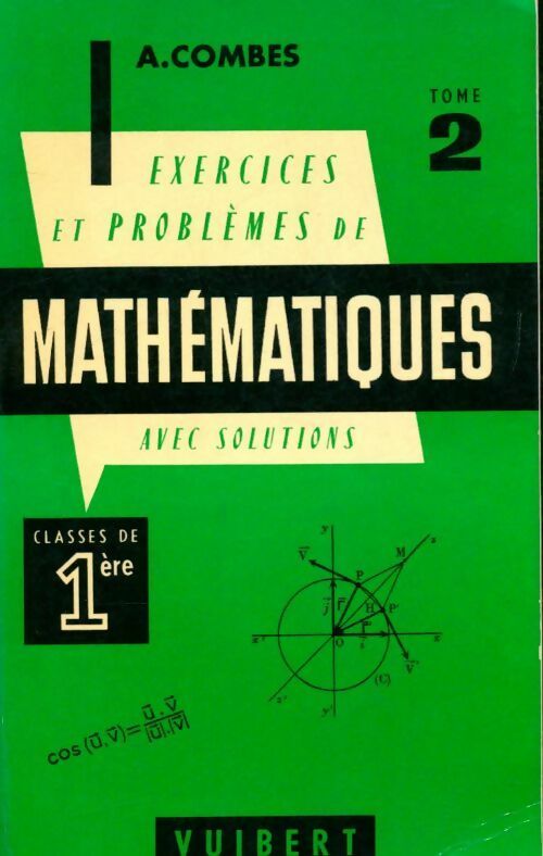 Mathématiques Tome II Première - A. Combes - Vuibert GF - Livre