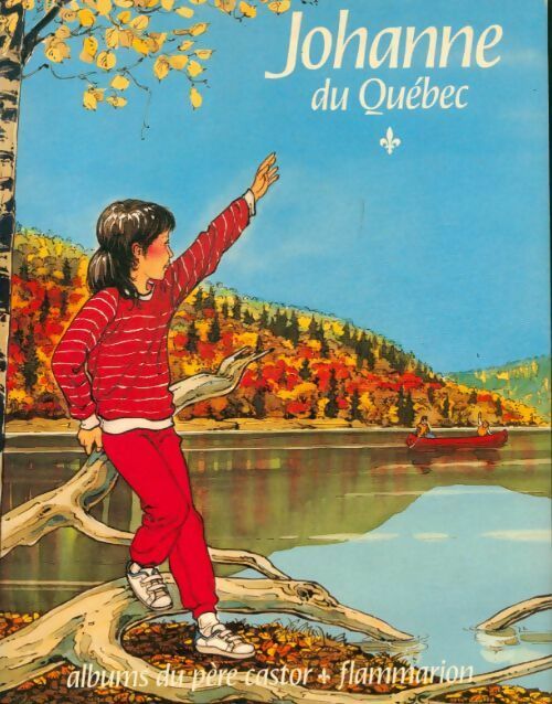 Johanne du Québec - Cécile Gagnon ; François Davot - Les albums du Père Castor - Livre