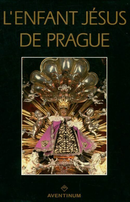L'enfant Jésus de Prague - Collectif - Aventinum GF - Livre