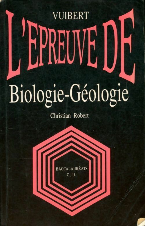 L'épreuve de biologie-géologie : Baccalauréats C et D - Christian Robert - L'épreuve de... - Livre