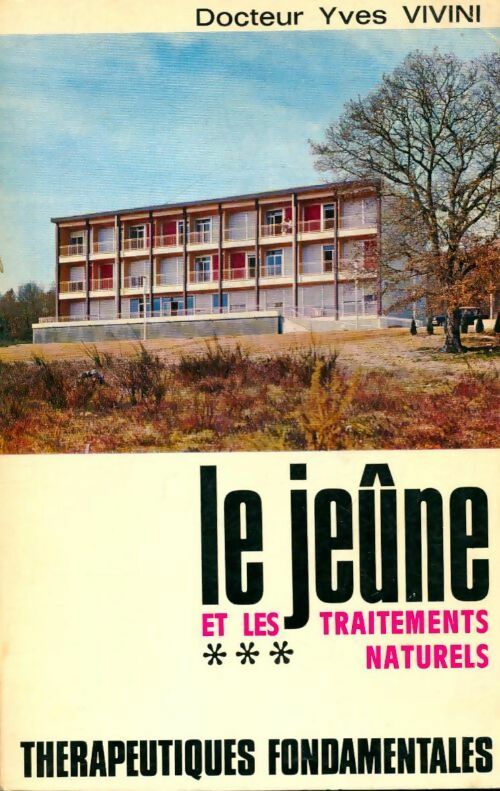 Le jeûne et les traitements naturels - Yves Dr Vivini - Thérapeutiques fondamentales - Livre