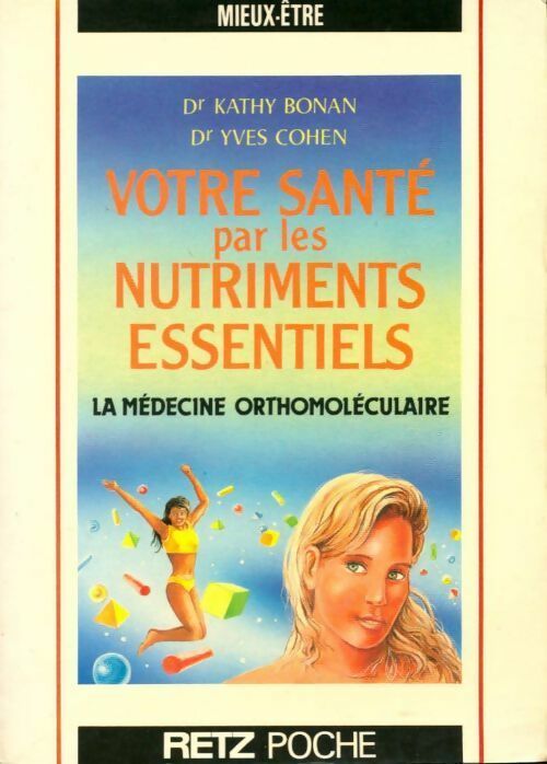 Votre santé par les nutriments essentiels - Yves Cohen ; Kathy Bonan - Retz poche - Livre