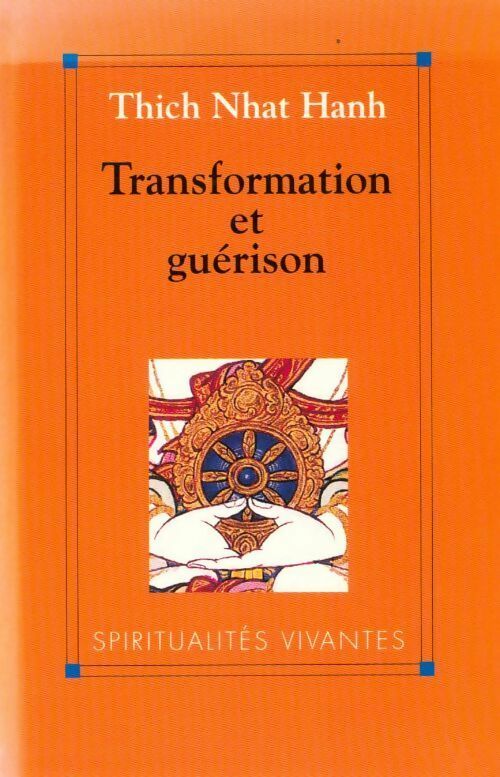 Transformation et guérison - Thich Nhat Hanh - Spiritualités Vivantes - Livre