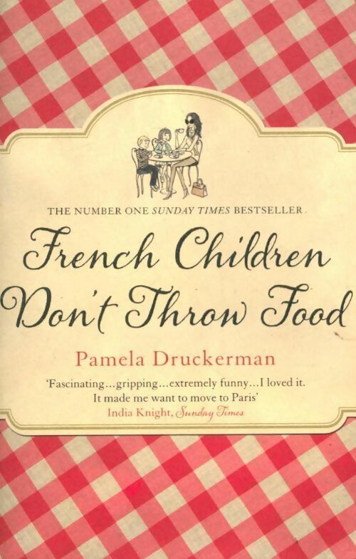 French children don't throw food - Pamela Druckerman - Black swan - Livre