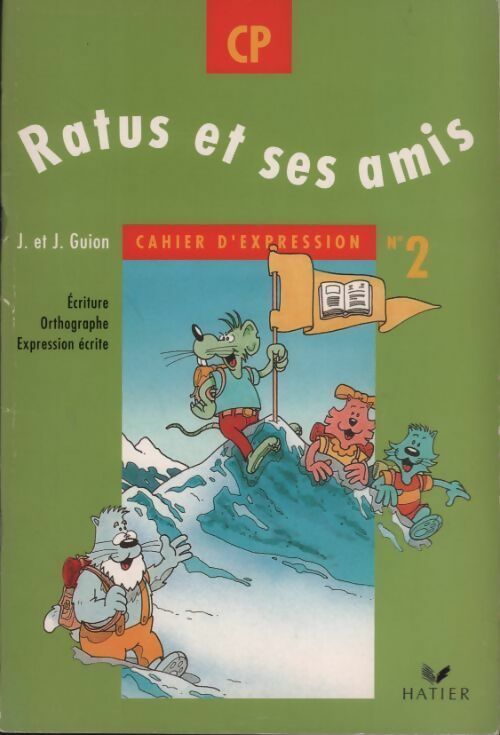 Ratus et ses amis. Cahier d'expression CP n°2 - Jeanine Guion ; Jean Guion - Ratus et ses amis - Livre