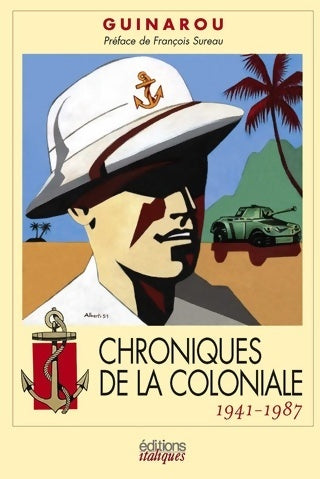 Chroniques de la coloniale (1941-1987) - Guinarou - Italiques GF - Livre