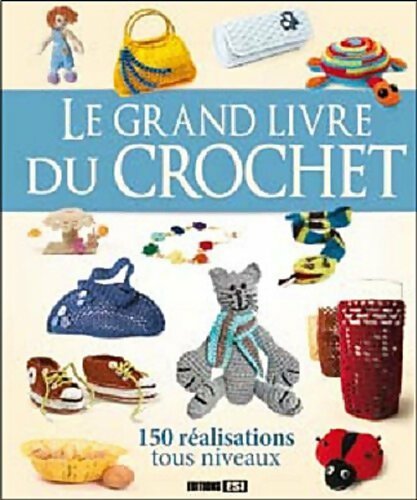 Le grand livre du crochet - Collectif - Esi GF - Livre