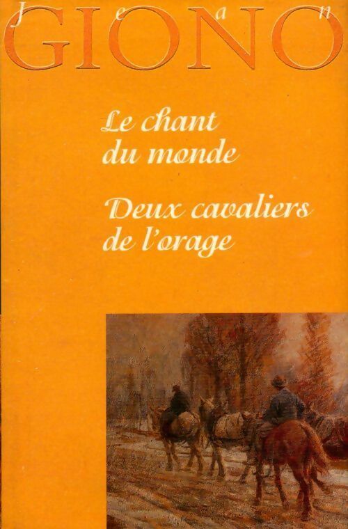Le chant du monde / Deux cavaliers de l'orage - Jean Giono - France Loisirs GF - Livre