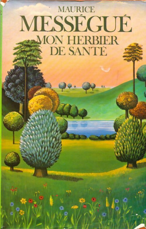 Mon herbier de santé - Maurice Mességué - France Loisirs GF - Livre