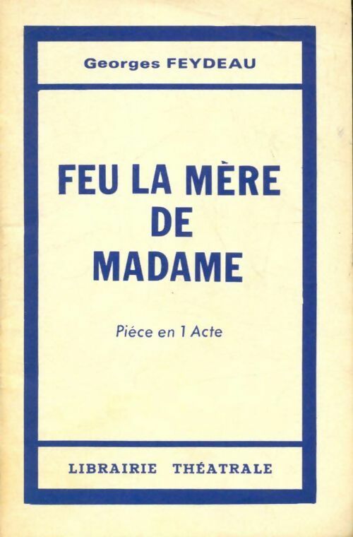 Feu la mère de madame - Georges Feydeau - Théâtre - Livre