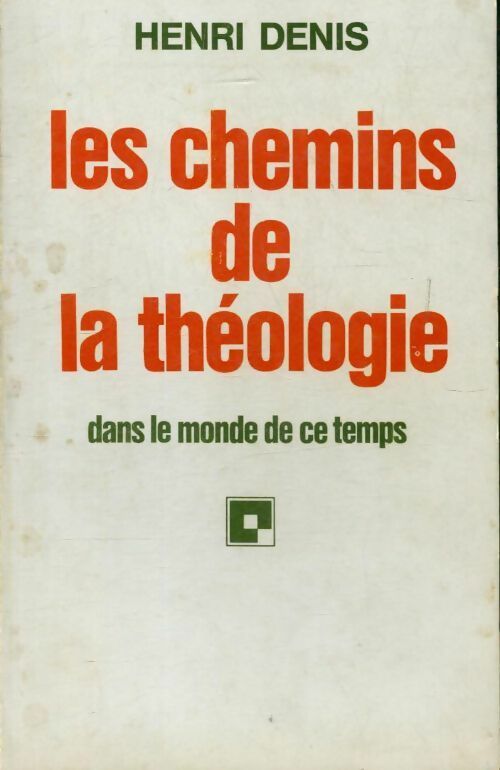 Les chemins de la théologie dans le monde de ce temps - Henri Denis - Centurion GF - Livre
