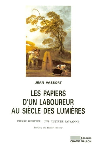 Les papiers d'un laboureur au siècle des lumières - Jean Vassort - Champ Vallon GF - Livre