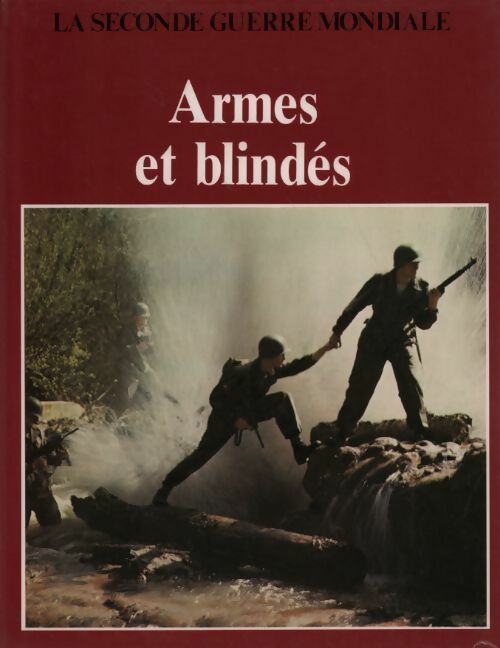 Armes et blindés - Lieutenant-Colonel Eddy Bauer - La seconde guerre mondiale - Livre