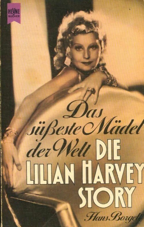 Das süßeste mädel der welt. Die lilian harvey story - Hans Borgelt - Heyne Buch - Livre