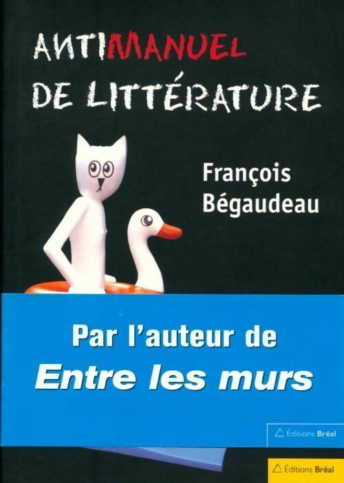 Antimanuel de littérature - François Bégaudeau - Bréal GF - Livre