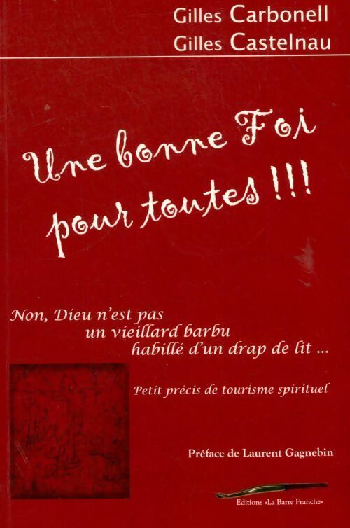 Une bonne foi pour toutes !!! - Gilles Carbonell ; Gilles Castelnau - Barre franche GF - Livre