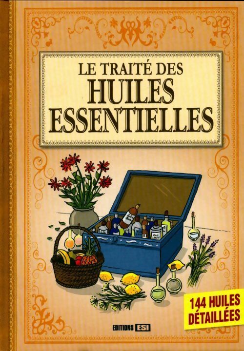 Le traité des huiles essentielles - Alix Lefief - Esi GF - Livre