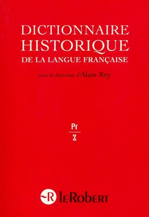 Dictionnaire historique de la langue française Tome III : Pr-Z - Alain Rey - Le Robert GF - Livre