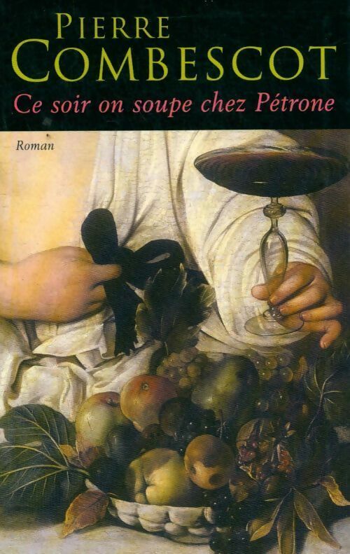 Ce soir on soupe chez Pétrone - Pierre Combescot - Le Grand Livre du Mois GF - Livre