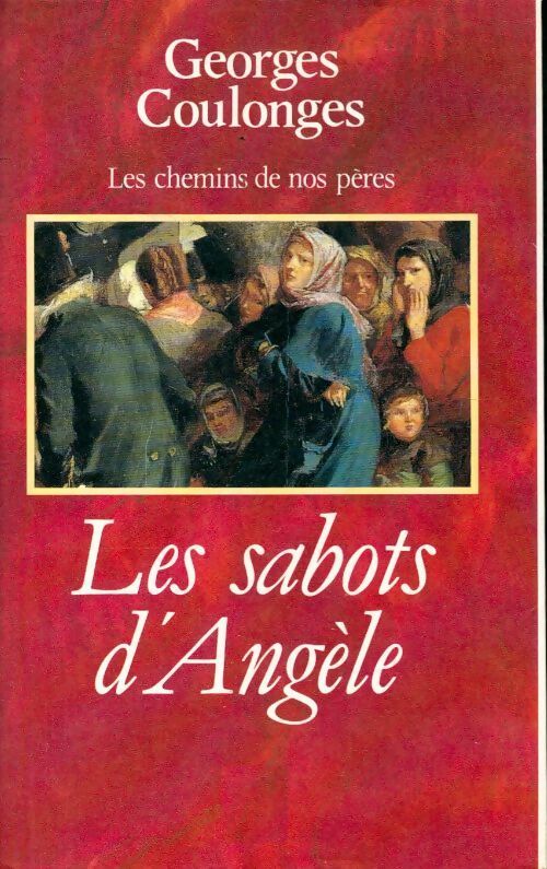 Les sabots d'Angèle - Georges Coulonges - Le Grand Livre du Mois GF - Livre