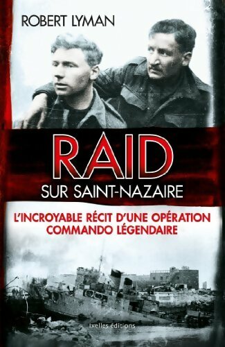 Raid sur Saint-Nazaire - Robert Lyman - Ixelles GF - Livre