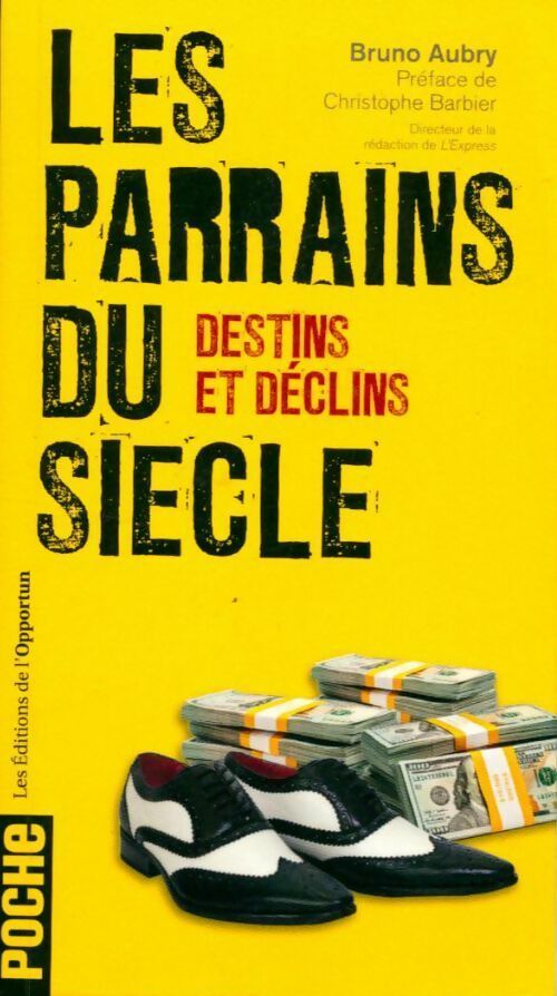 Les parrains du siècle. Destins et déclins - Bruno Aubry - Poche Opportun - Livre