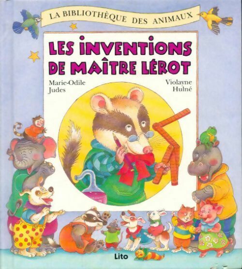 Les inventions de maître Lérot - Violayne Hulné - La bibliothèque des animaux - Livre