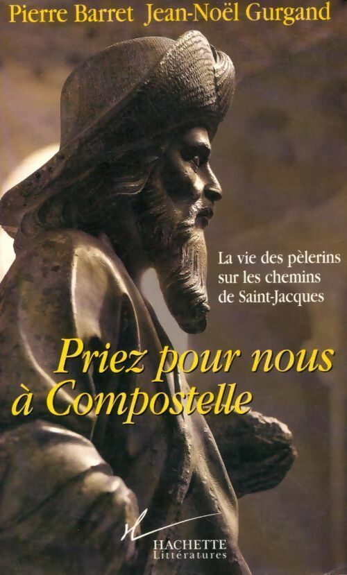 Priez pour nous à Compostelle - Jean-Noël Gurgand - Hachette GF - Livre