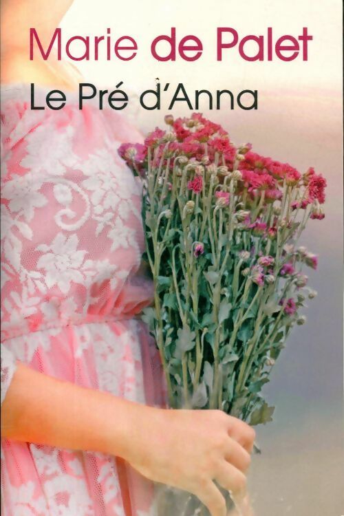 Le pré d'Anna - Marie De Palet - Le Grand Livre du Mois GF - Livre