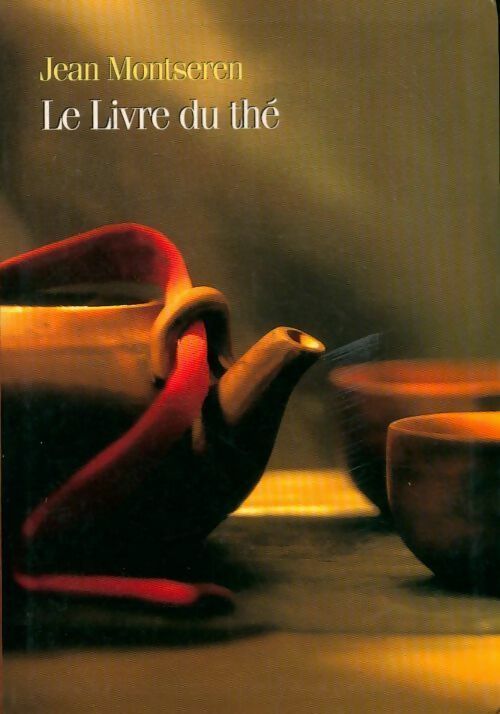 Le livre du thé - Jean Montseren - Le Grand Livre du Mois GF - Livre