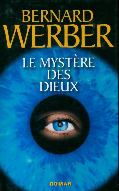 Le cycle des dieux Tome III : Le mystère des dieux - Bernard Werber - France Loisirs GF - Livre
