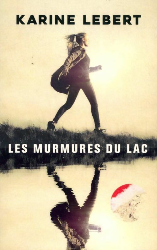 Les murmures du lac - Karine Lebert - France Loisirs GF - Livre