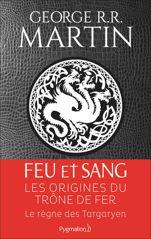 Feu et sang : Les origines du trône de fer - George R.R. Martin - Pygmalion GF - Livre