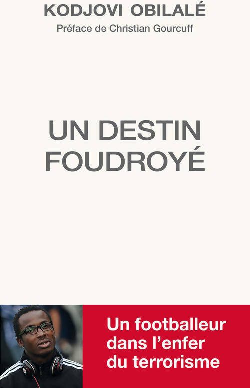 Un destin foudroyé. Un footballeur dans l'enfer du terrorisme - Kodjovi Obilalé - Talent sport GF - Livre