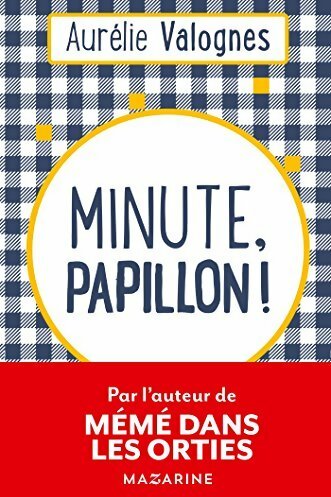 Minute, papillon ! - Aurélie Valognes - Mazarine GF - Livre
