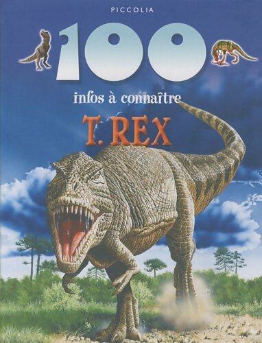 100 infos à connaître sur le T. Rex - Steve Parker - Piccolia GF - Livre