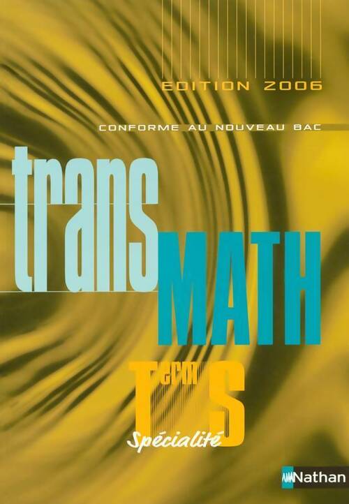 Trans Math Terminale S spécialité 2006 - Collectif - Transmath - Livre