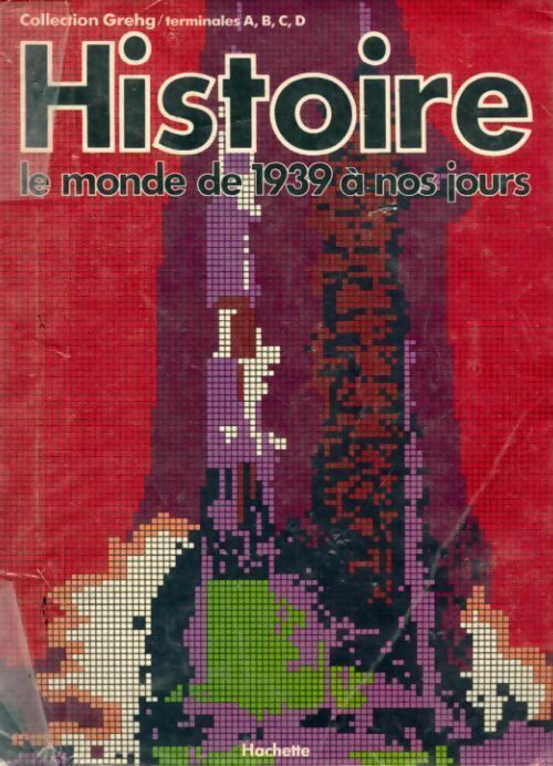 Histoire Terminales A, B, C, D. Le monde de 1939 à nos jours - Régis Benichi - Hachette GF - Livre