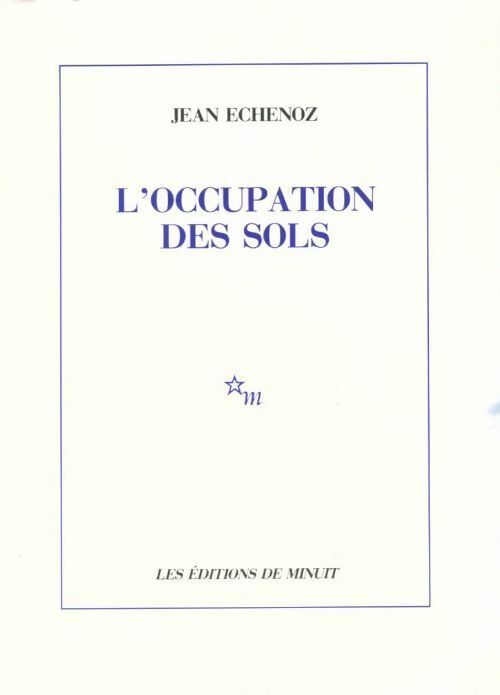 L'occupation des sols - Jean Echenoz - Minuit GF - Livre