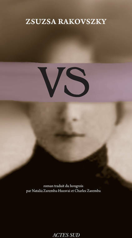 VS - Zsuzsa Rakovszky - Actes Sud GF - Livre