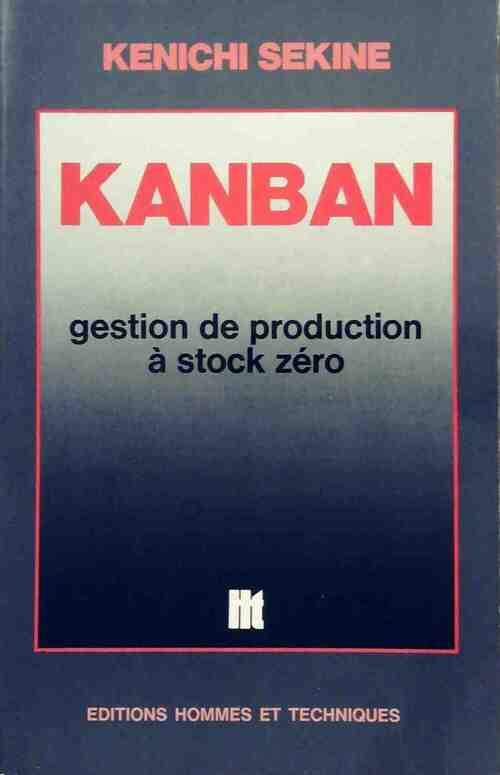 Kanban. Gestion de production à stock zéro - Kenichi Sekine - Hommes et Techniques GF - Livre