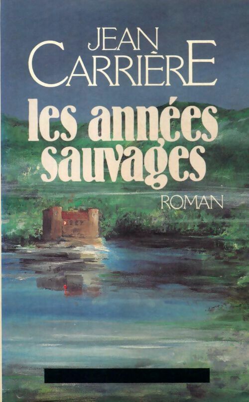 Les années sauvages - Jean Carrière - Le Grand Livre du Mois GF - Livre