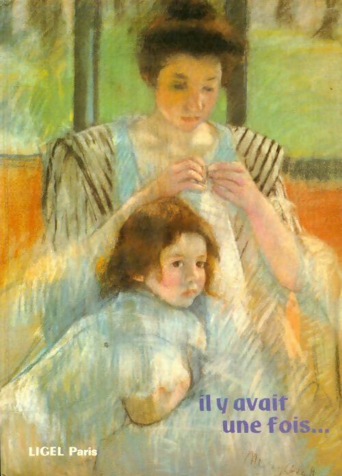 Il y avait une fois CE1 - Tanya Kirchberger - Ligel GF - Livre
